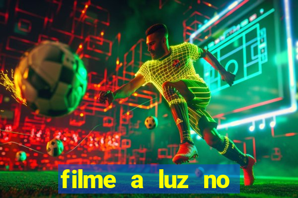 filme a luz no fim do mundo completo dublado